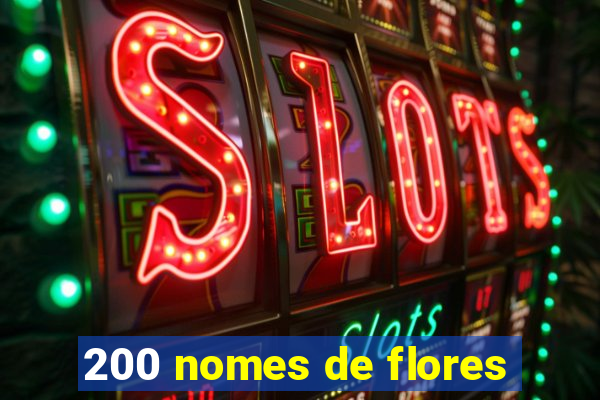 200 nomes de flores